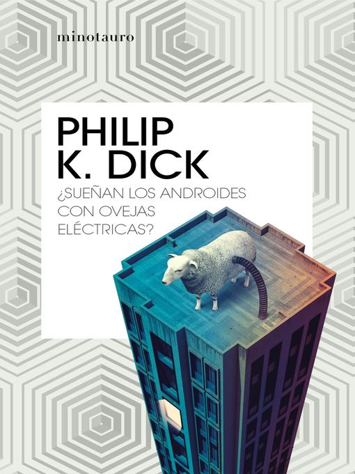 Title details for ¿Sueñan los androides con ovejas eléctricas? by Philip K. Dick - Available